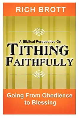 A Biblical Perspective on Tithing Faithfully: Az engedelmességtől az áldásig - A Biblical Perspective on Tithing Faithfully: Going From Obedience to Blessing