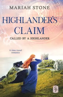 Highlander's Claim: Egy skót történelmi időutazós románc - Highlander's Claim: A Scottish historical time travel romance