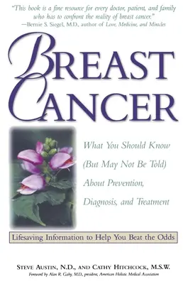 Mellrák: Amit tudnia kellene (de talán nem mondják el) a megelőzésről, a diagnózisról és a kezelésről - Breast Cancer: What You Should Know (But May Not Be Told) About Prevention, Diagnosis, and Treatment