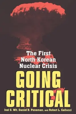 Kritikusra fordulva: Az első észak-koreai nukleáris válság - Going Critical: The First North Korean Nuclear Crisis