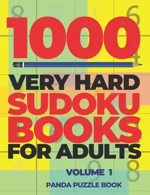 1000 nagyon nehéz Sudoku könyv felnőtteknek - 1. kötet: Agyjátékok felnőtteknek - Logikai játékok felnőtteknek - 1000 Very Hard Sudoku Books For Adults - Volume 1: Brain Games for Adults - Logic Games For Adults