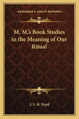 M. M.'s Book Studies in the Meaning of Our Ritual (Tanulmányok rituálénk jelentéséről) - M. M.'s Book Studies in the Meaning of Our Ritual