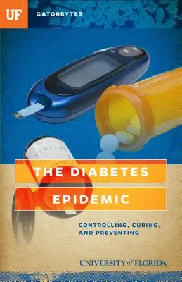 A cukorbetegség járványa: Ellenőrzés, gyógyítás és megelőzés - The Diabetes Epidemic: Controlling, Curing, and Prevention