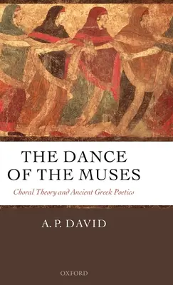 A múzsák tánca: Kóruselmélet és ókori görög poétika - The Dance of the Muses: Choral Theory and Ancient Greek Poetics