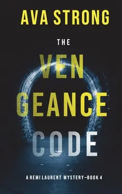 A bosszú kódja (A Remi Laurent FBI Suspense Thriller 4. könyv) - The Vengeance Code (A Remi Laurent FBI Suspense Thriller-Book 4)