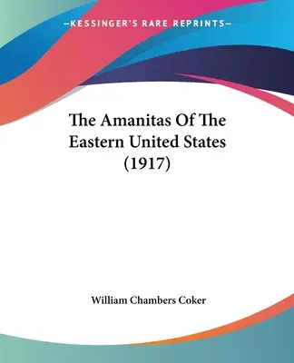 Az Egyesült Államok keleti részének Amanitái (1917) - The Amanitas Of The Eastern United States (1917)