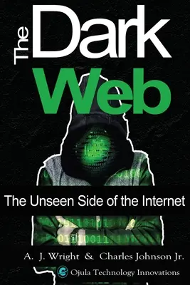 The Dark Web: Az internet láthatatlan oldala - The Dark Web: The Unseen Side of the Internet