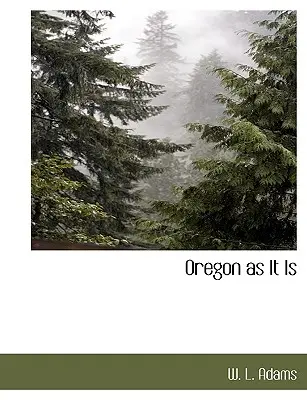 Oregon, ahogy van - Oregon as It Is