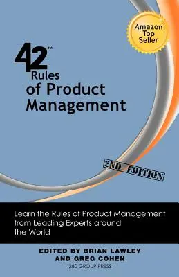 A termékmenedzsment 42 szabálya (2. kiadás): A termékmenedzsment szabályainak megismerése a világ vezető szakértőitől - 42 Rules of Product Management (2nd Edition): Learn the Rules of Product Management from Leading Experts Around the World