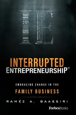 Megszakított vállalkozói tevékenység(tm): A változás elfogadása a családi vállalkozásban - Interrupted Entrepreneurship(tm): Embracing Change in the Family Business