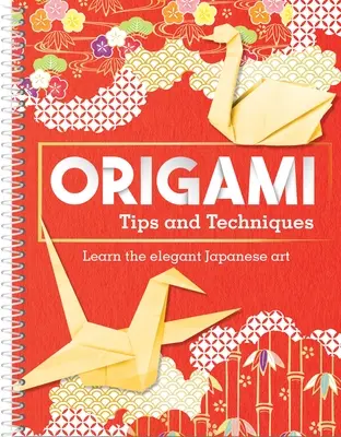 Origami tippek és technikák: Tanulja meg az elegáns japán művészetet - Origami Tips and Techniques: Learn the Elegant Japanese Art