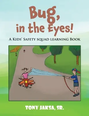 Bogár, a szemembe! A Kids' Safety Squad Learning Book - Bug, in the Eyes!: A Kids' Safety Squad Learning Book