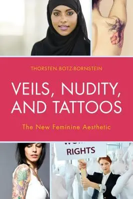 Fátylak, meztelenség és tetoválások: Az új női esztétika - Veils, Nudity, and Tattoos: The New Feminine Aesthetics