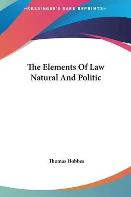 A természetes és politikai jog elemei - The Elements Of Law Natural And Politic