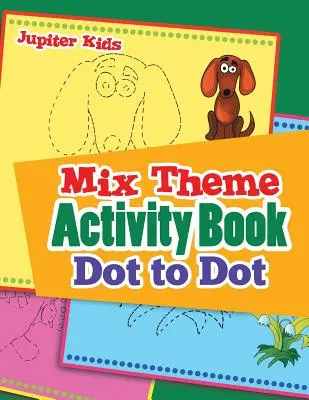 Mix Tematikus Activity Book Pontról pontra - Mix Theme Activity Book Dot to Dot