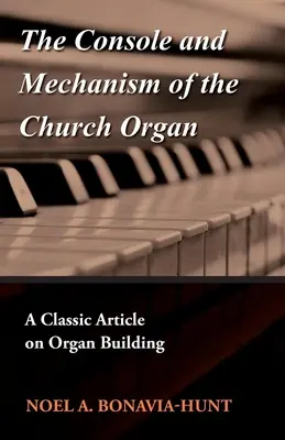 A templomi orgona konzolja és mechanikája - Klasszikus cikk az orgonaépítésről - The Console and Mechanism of the Church Organ - A Classic Article on Organ Building