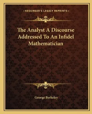 Az analitikus Egy hitetlen matematikushoz intézett értekezés - The Analyst A Discourse Addressed To An Infidel Mathematician