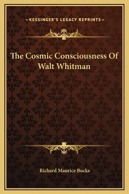 Walt Whitman kozmikus tudata - The Cosmic Consciousness Of Walt Whitman