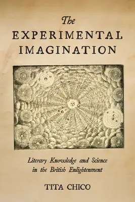 A kísérleti képzelet: Irodalmi tudás és tudomány a brit felvilágosodásban - The Experimental Imagination: Literary Knowledge and Science in the British Enlightenment