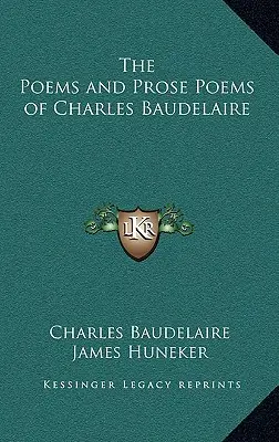 Básně a prózy Charlese Baudelaira - The Poems and Prose Poems of Charles Baudelaire