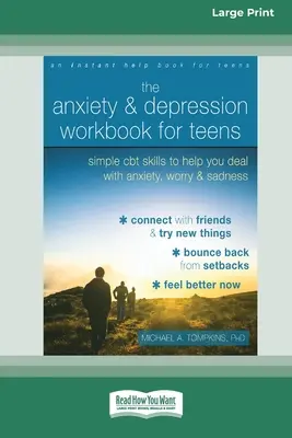 A szorongás és depresszió munkafüzet tizenéveseknek: Egyszerű CBT készségek a szorongás, aggodalom és szomorúság kezeléséhez - The Anxiety and Depression Workbook for Teens: Simple CBT Skills to Help You Deal with Anxiety, Worry, and Sadness