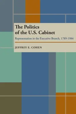 Az amerikai kabinet politikája: Képviselet a végrehajtó hatalomban, 1789-1984 - The Politics of the U.S. Cabinet: Representation in the Executive Branch, 1789-1984