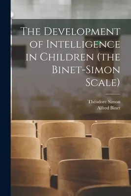 A gyermekek intelligenciájának fejlődése (Binet-Simon-skála) - The Development of Intelligence in Children (the Binet-Simon Scale)