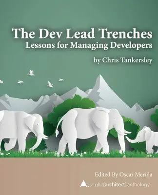 A Dev Lead Trenches: Tanulságok a fejlesztők irányításához - The Dev Lead Trenches: Lessons for Managing Developers