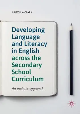 Az angol nyelv és írásbeliség fejlesztése a középiskolai tantervben: Inkluzív megközelítés - Developing Language and Literacy in English Across the Secondary School Curriculum: An Inclusive Approach