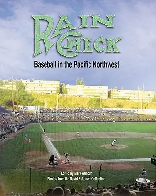 Rain Check: Baseball a csendes-óceáni északnyugaton - Rain Check: Baseball in the Pacific Northwest