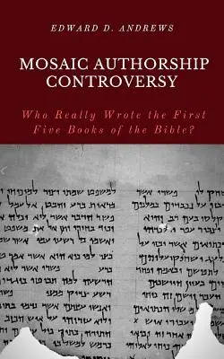 A mózesi szerzőségről szóló vita: Ki írta valójában a Biblia első öt könyvét? - Mosaic Authorship Controversy: Who Really Wrote the First Five Books of the Bible?