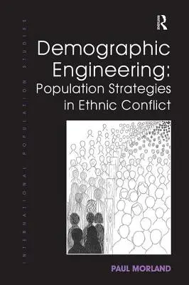 Demográfiai mérnöki munka: Népesedési stratégiák az etnikai konfliktusokban - Demographic Engineering: Population Strategies in Ethnic Conflict