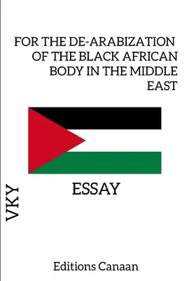 A fekete-afrikai test közel-keleti de-arabizációjáért - esszé - For the De-Arabization of the Black African Body in the Middle East - Essay