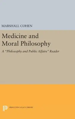 Orvostudomány és erkölcsfilozófia: A Philosophy and Public Affairs Reader - Medicine and Moral Philosophy: A Philosophy and Public Affairs Reader