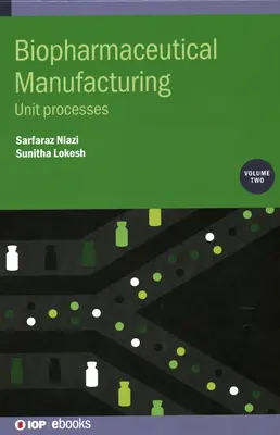 Biofarmáciai gyártás: Egységfolyamatok - Biopharmaceutical Manufacturing: Unit Processes