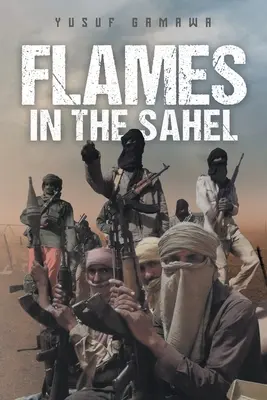 Lángok a Száhel-övezetben - Flames in the Sahel