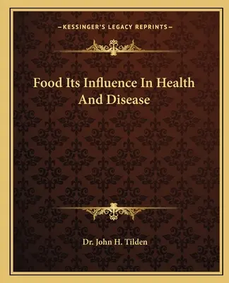 Az élelmiszer hatása az egészségre és a betegségre - Food Its Influence In Health And Disease