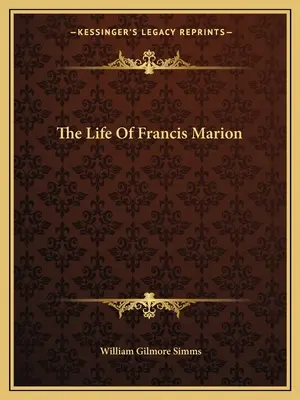 Francis Marion élete - The Life Of Francis Marion