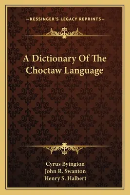 A Choctaw nyelv szótára - A Dictionary Of The Choctaw Language