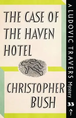 A Haven Hotel esete: Egy Ludovic Travers-rejtély - The Case of the Haven Hotel: A Ludovic Travers Mystery
