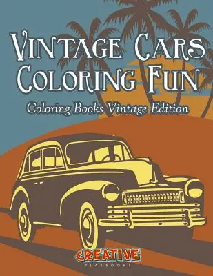 Vintage Cars Coloring Fun - Színezőkönyvek Vintage Edition - Vintage Cars Coloring Fun - Coloring Books Vintage Edition