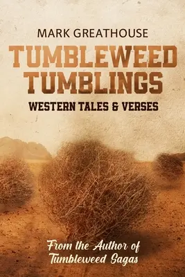 Tumbleweed Tumblings: Western Tales & Verses