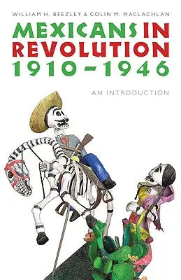 Mexikóiak a forradalomban, 1910-1946: Bevezetés - Mexicans in Revolution, 1910-1946: An Introduction