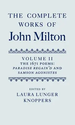 Kompletní dílo Johna Miltona: Svazek II: Básně z roku 1671: Ráj znovunabytý a Samson Agonistes - The Complete Works of John Milton: Volume II: The 1671 Poems: Paradise Regain'd and Samson Agonistes