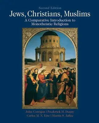 Zsidók, keresztények, muzulmánok: Összehasonlító bevezetés a monoteista vallásokba - Jews, Christians, Muslims: Comparative Introduction to Monotheistic Religions