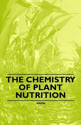 A növényi táplálkozás kémiája - The Chemistry of Plant Nutrition