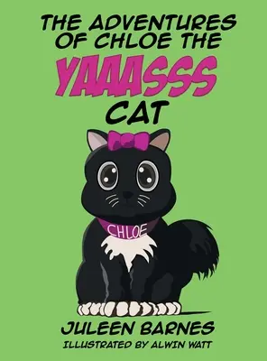 Chloe, a YAAASSS macska kalandjai - The Adventures of Chloe the YAAASSS Cat