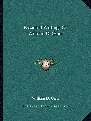 William D. Gann alapvető írásai - Essential Writings Of William D. Gann