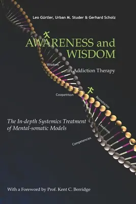 Tudatosság és bölcsesség a függőségterápiában: A mentális-szomatikus modellek mélyreható rendszerszemléletű kezelése - Awareness and Wisdom in Addiction Therapy: The In-Depth Systemics Treatment of Mental-somatic Models