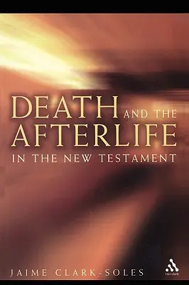 A halál és a túlvilági élet az Újszövetségben - Death and the Afterlife in the New Testament